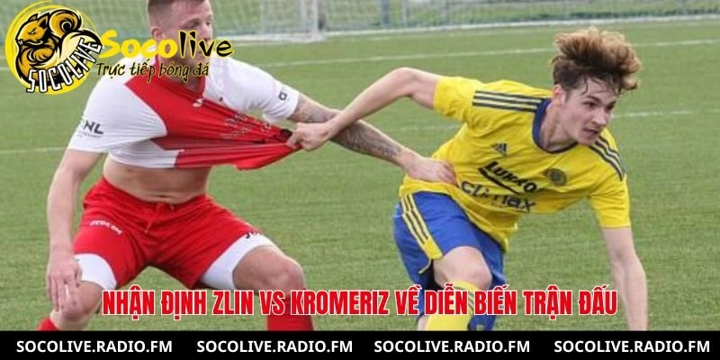 Nhận định Zlin vs Kromeriz về diễn biến trận đấu
