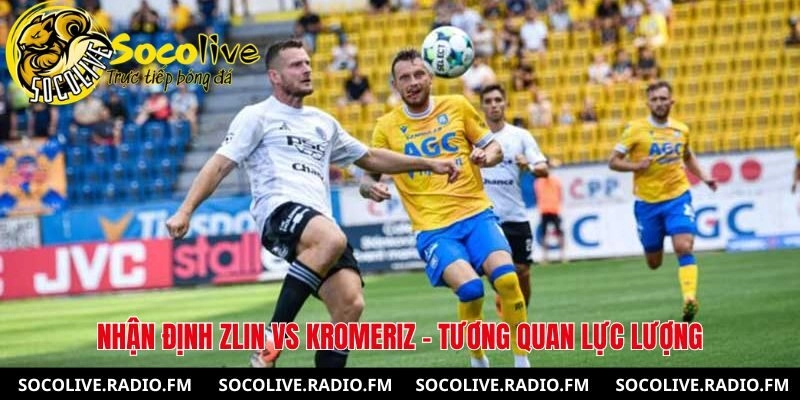 Nhận định Zlin vs Kromeriz về lực lượng