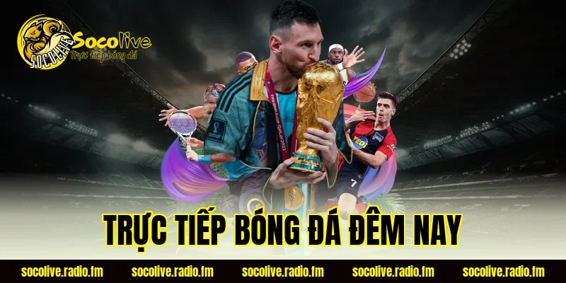 trực tiếp bóng đá đêm nay