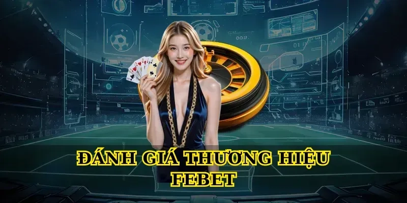 đánh giá thương hiệu febet